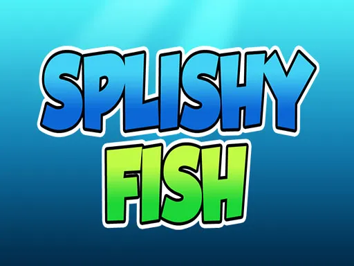 Splishy Fish